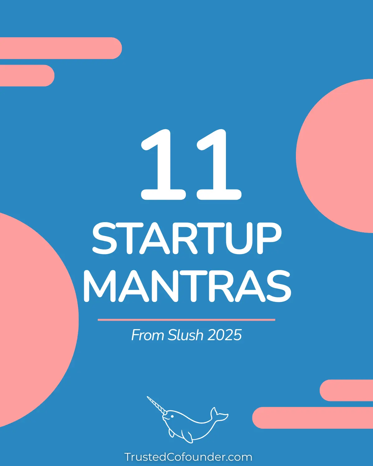 The 11 Startup Mantras: Founder Insights From Slush 2025